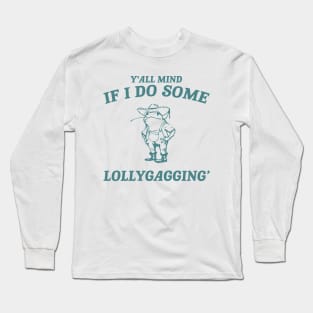 Y'all Mind If I Do Some Lollygagging shirt, Retro Unisex Adult T Shirt, Vintage Frog T Shirt, Nostalgia Long Sleeve T-Shirt